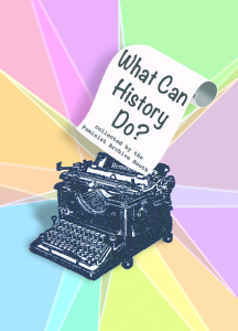 Typewriter, multicolored background, 'What Can History Do?' collected by Feminist Archive South